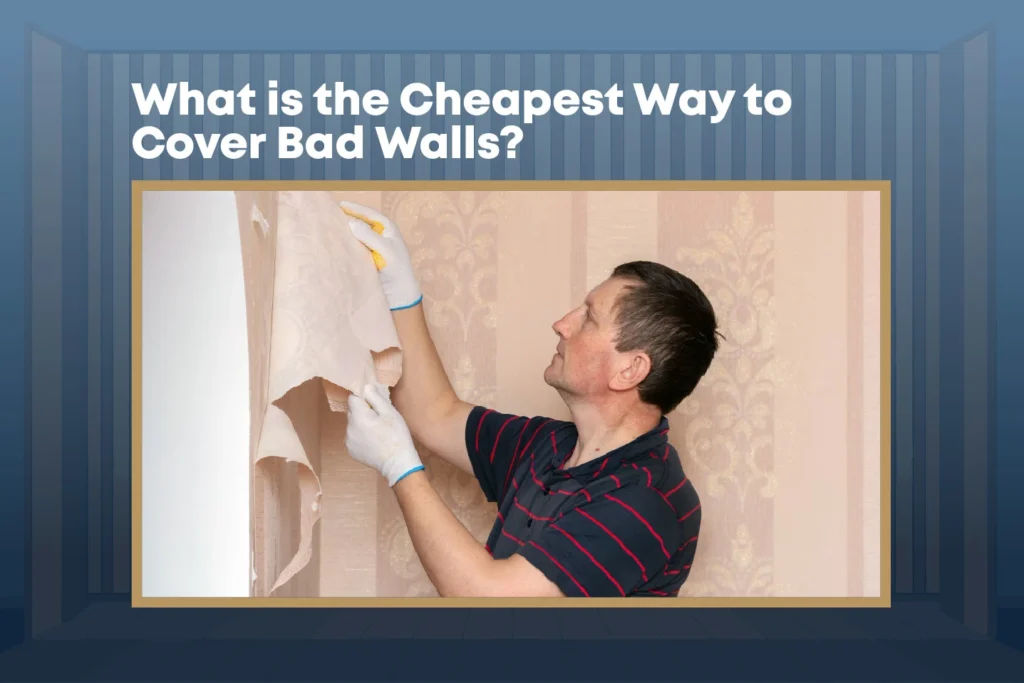 cheapest way to cover bad walls